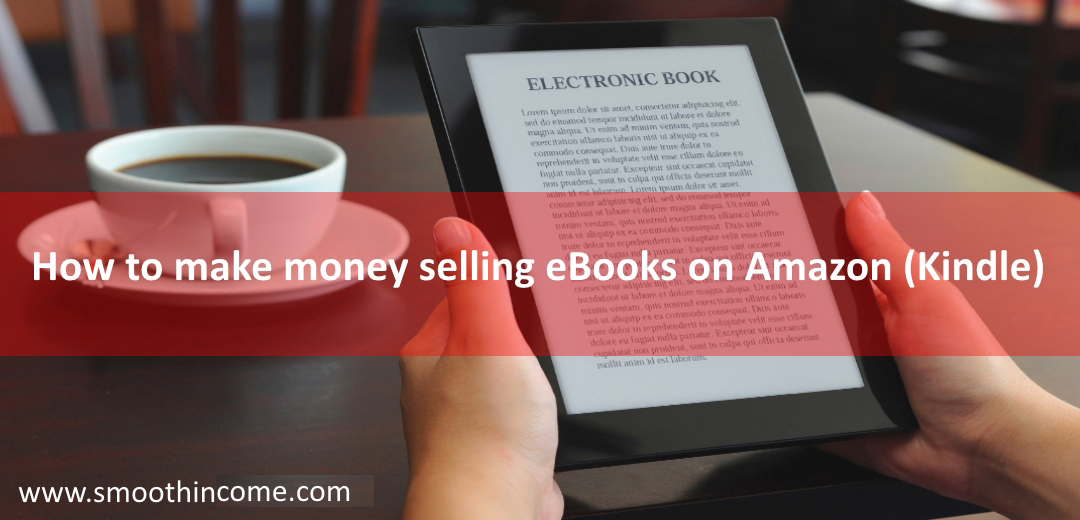 How to make money selling eBooks on Amazon (Kindle)