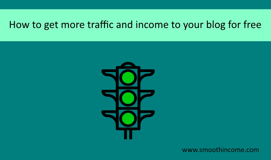 How to get more traffic and income to your blog for free